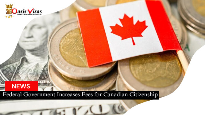 Federal Government Increases Fees for Canadian Citizenship